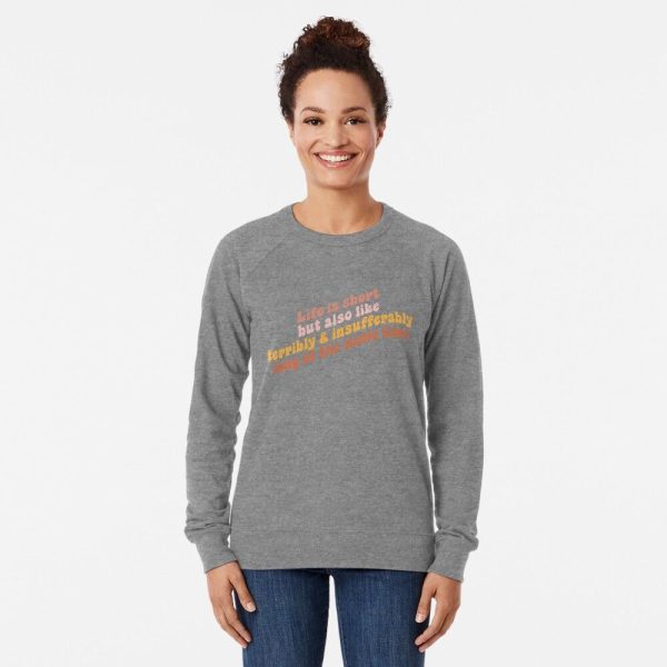 Life is short but also like terribly and insufferably long at the same time Lightweight Sweatshirt - Image 3